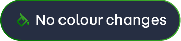 No colour changes